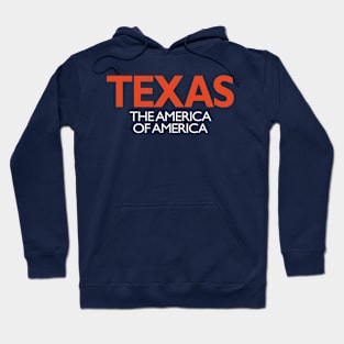 TEXAS: THE AMERICA OF AMERICA Hoodie